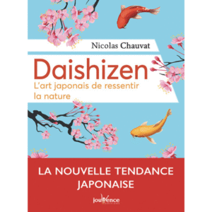 Daishizen - l'art japonais de ressentir la nature