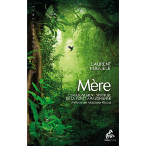 Mère, l'enseignement spirituel de la forêt amazonienne